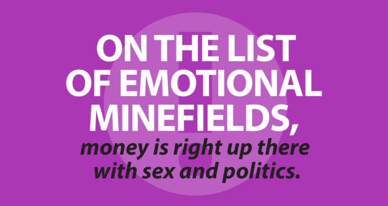 On the list of emotional minefields, money is right up there with sex and politics