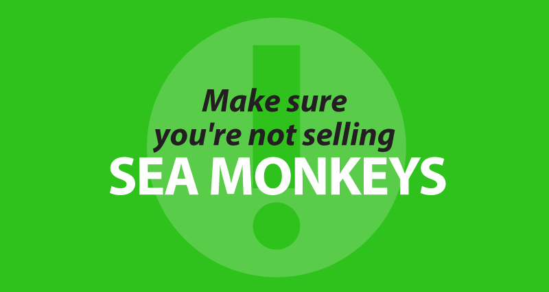 make sure you're not selling Sea Monkeys