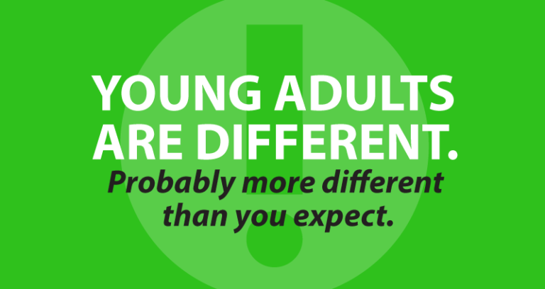 Young adults are different. Probably more different than you expect.