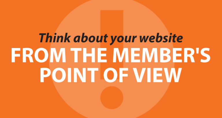 think about your website from the member's point of view