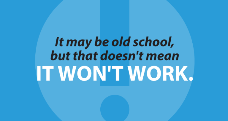 It may be old school, but that doesn't mean it won't work.