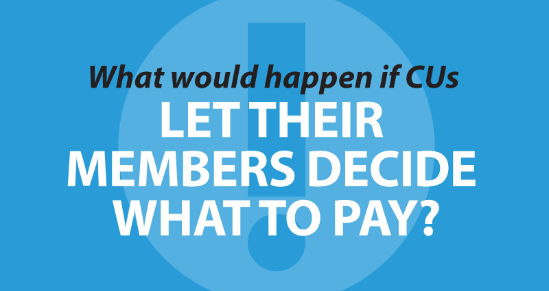 What would happen if credit unions let their members decide what to pay?