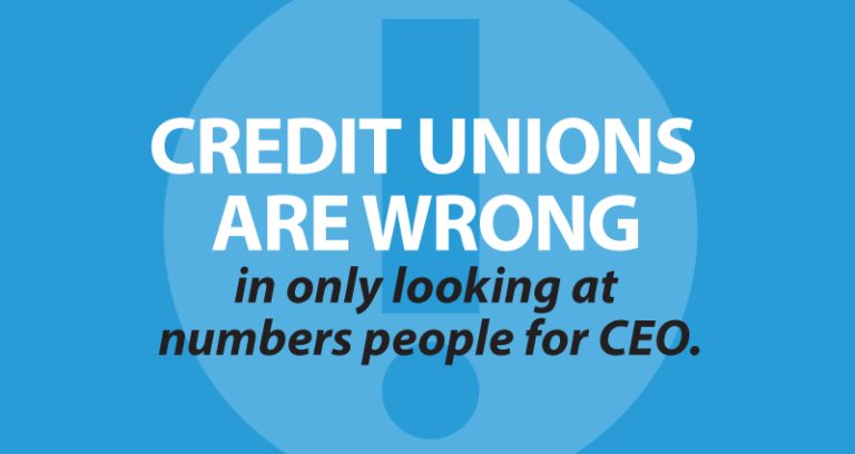 credit unions are wrong in only looking at numbers people for CEO
