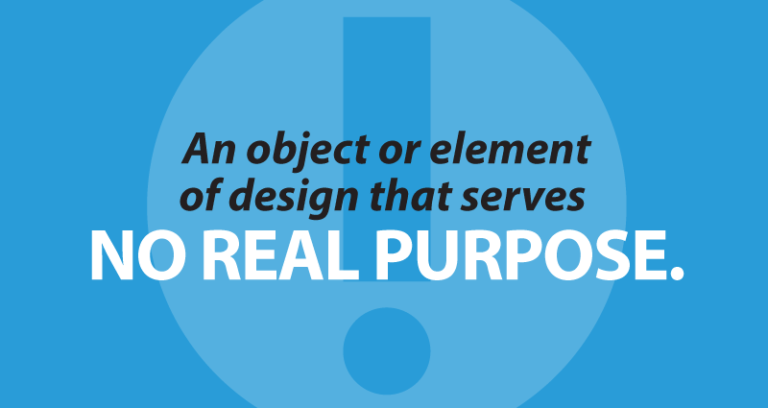 an object or element of design that serves no real purpose