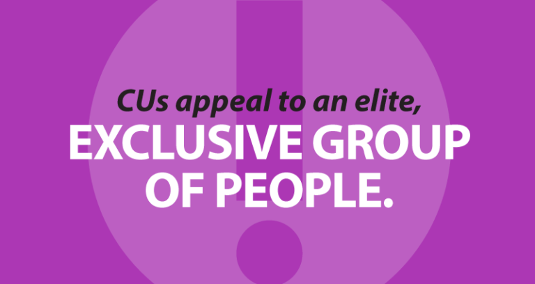 CUs appeal to an elite, exclusive group of people