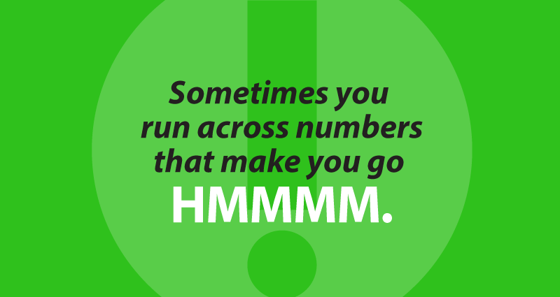 Sometimes you run across numbers that make you go HMMMM.