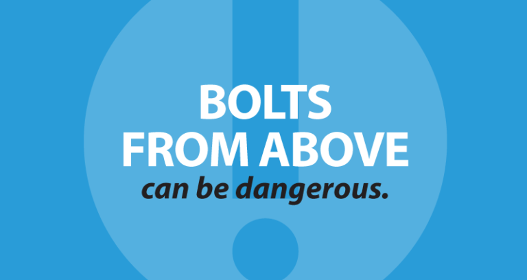 bolts from above can be dangerous