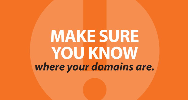 make sure you know where your domains are