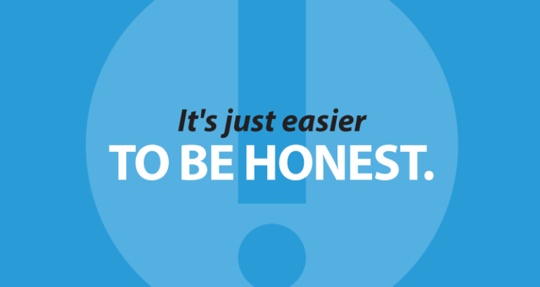 It's just easier to be honest.