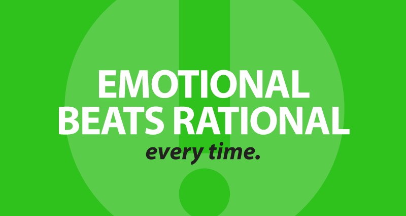 emotional beats rational every time