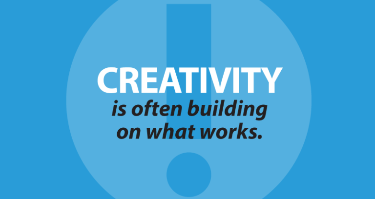 Creativity is often building on what works.