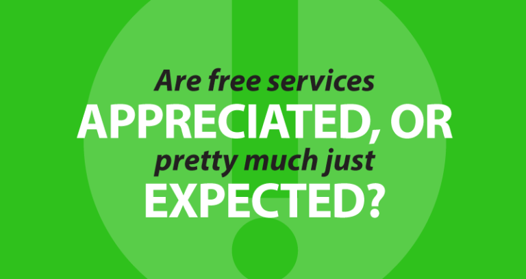 are free services appreciated, or pretty much just expected?