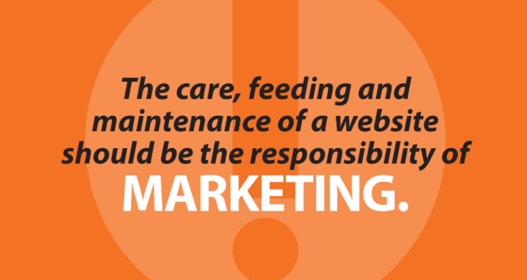 The care, feeding and maintenance of a website should be the responsibility of marketing. 