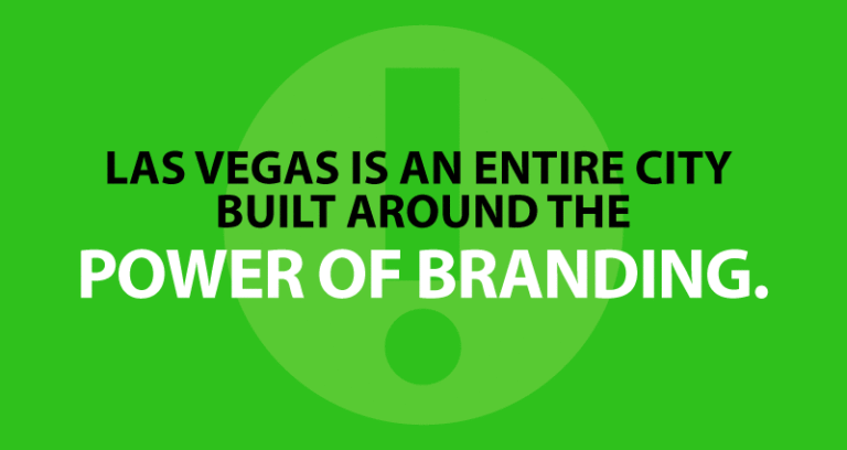 Vegas is an entire city built around the power of branding.