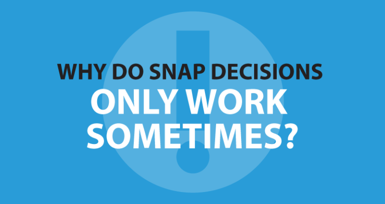 Why do snap decisions only work sometimes?