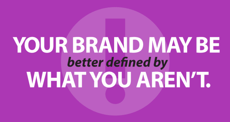 Your brand may be better defined by what you aren't