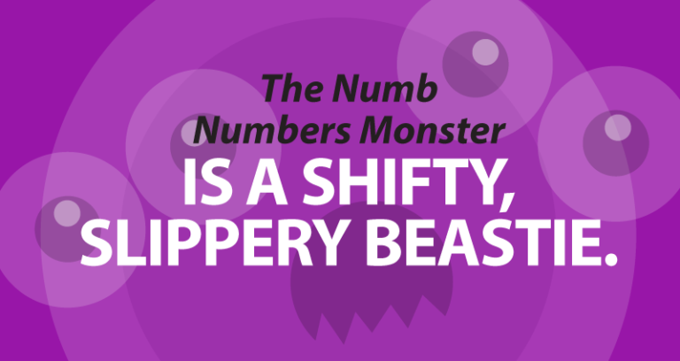The Numb Numbers Monster is a shifty, slippery beastie.