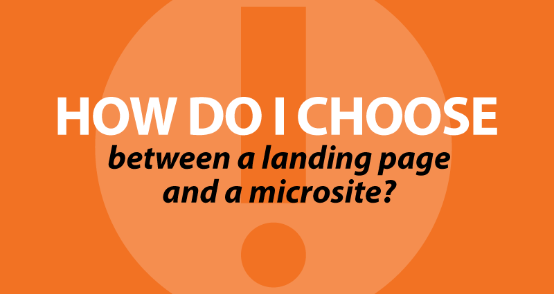 How do I choose between a landing page and a microsite?