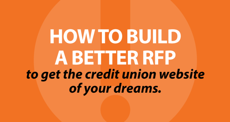 how to build a better RFP to get the credit union website of your dreams.