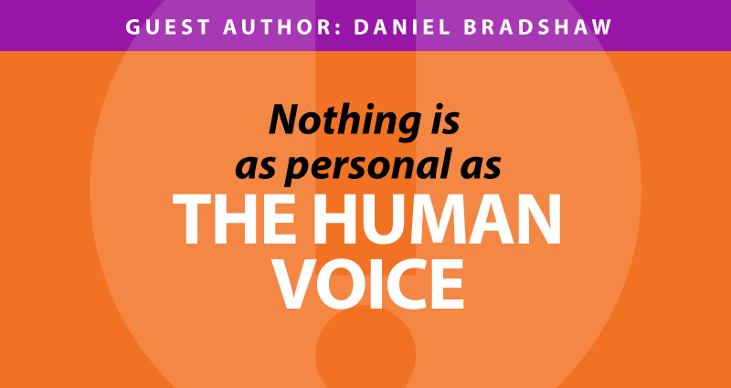 Nothing is as personal as the human voice