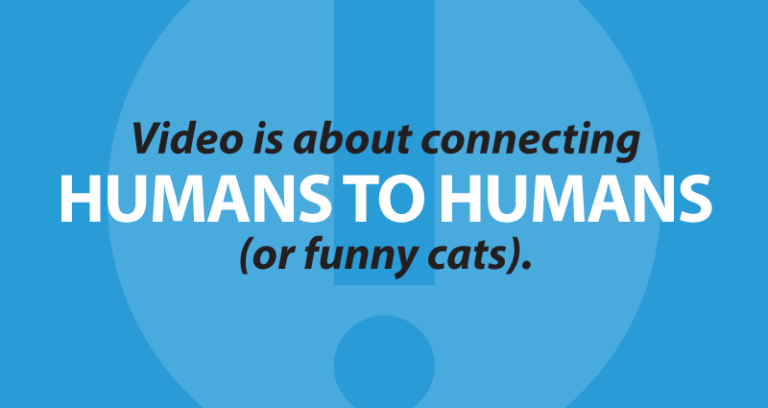 Video is about connecting humans to humans (or funny cats).