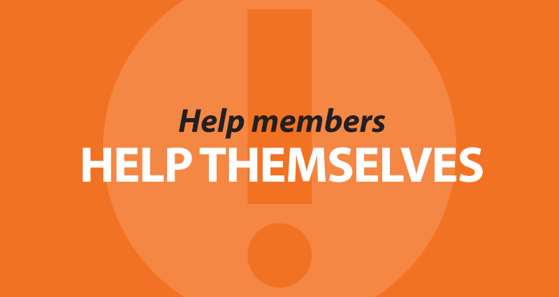 Help members help themselves