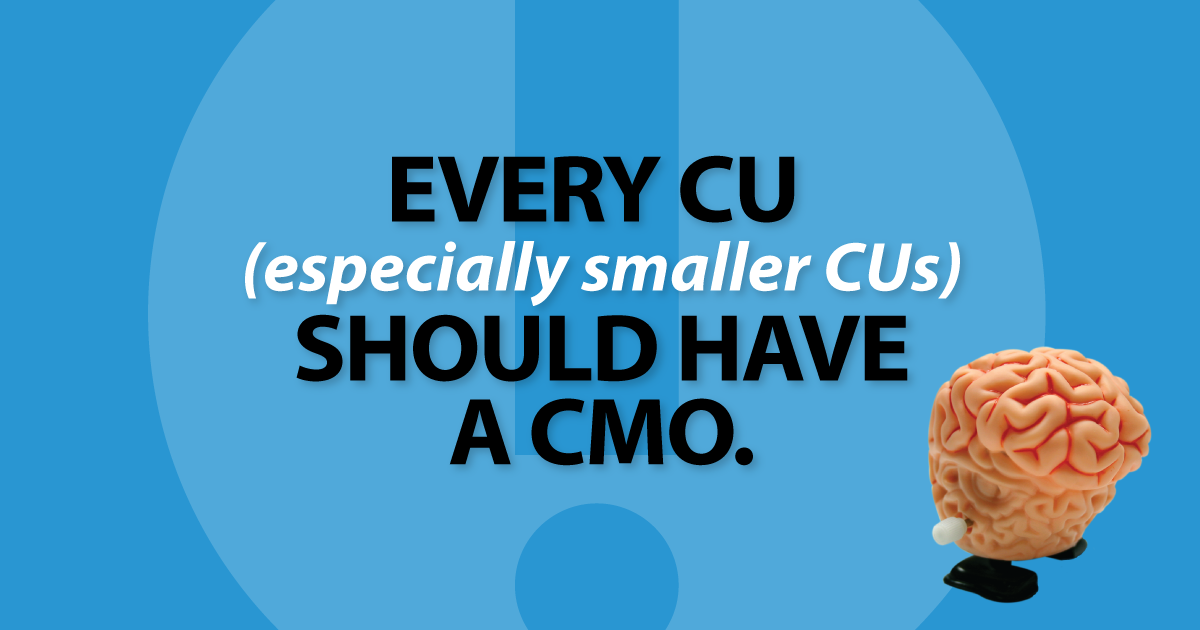 Every CU (especially smaller CUs) should have a CMO