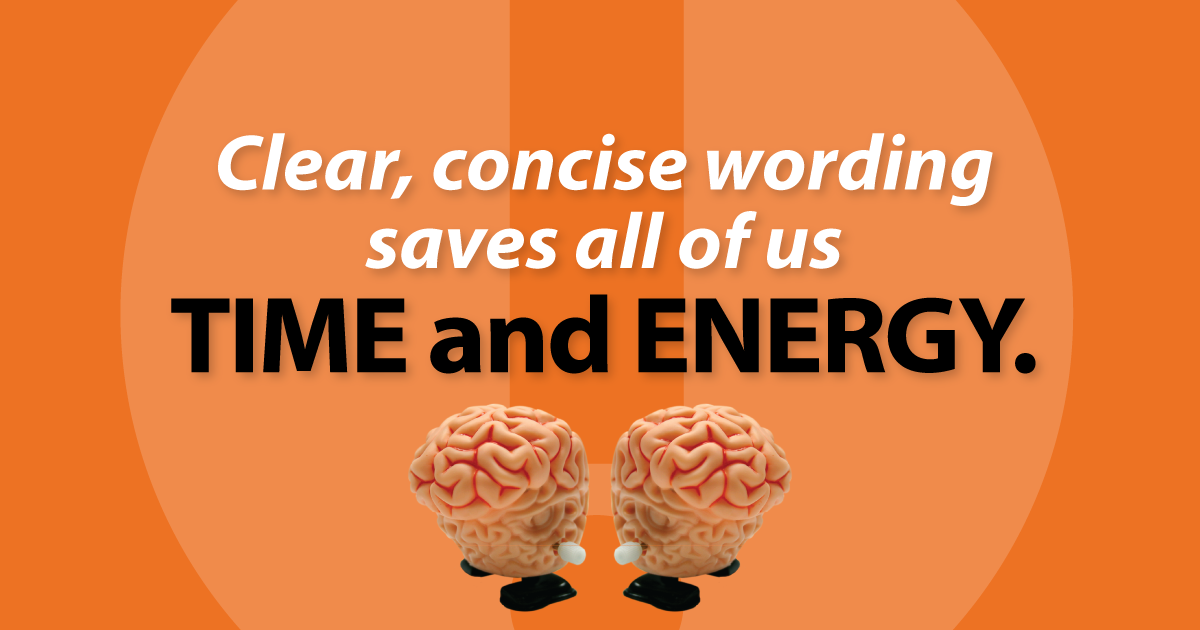 Clear, concise wording saves all of us time and energy.