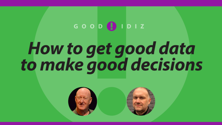How to get good data to make good decisions