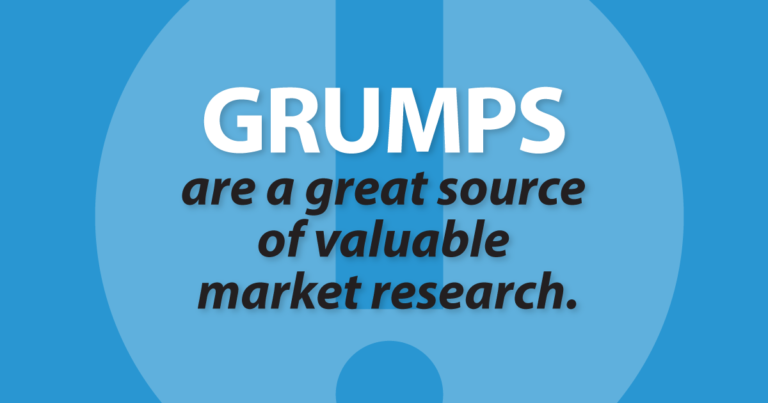 There's a lot you can learn from the haters, the not-so-greaters, and the merely lukewarm. And you can use these lessons to spark joy in the people you can delight. Grumps are a great source of valuable market research.