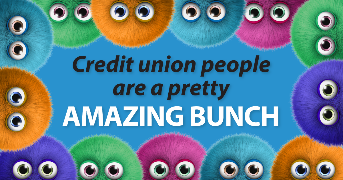credit union people are a pretty amazing bunch