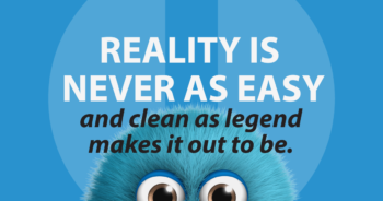 reality is never as easy and clean as legend makes it out to be