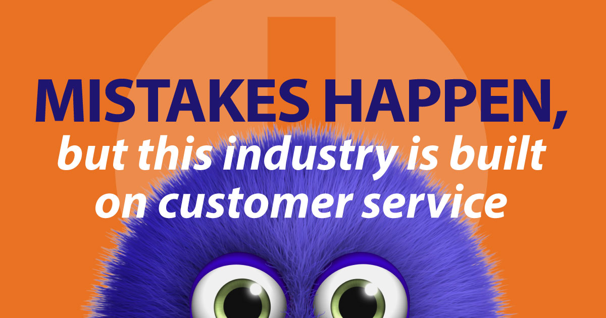 Mistakes happen, but this industry is built on customer service
