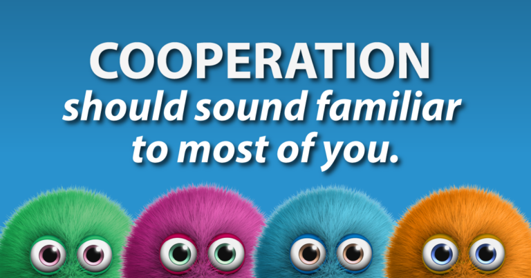 Cooperation should sound familiar to most of you.