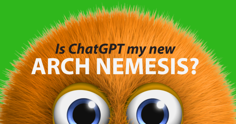 Is ChatGPT my new arch nemesis?