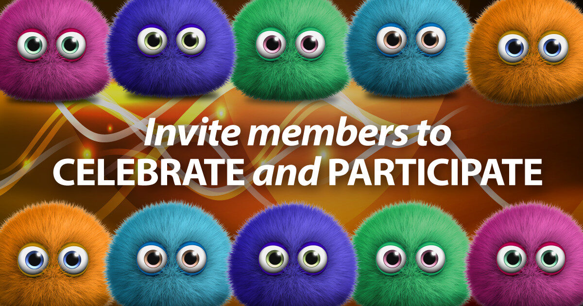 Invite members to celebrate and participate