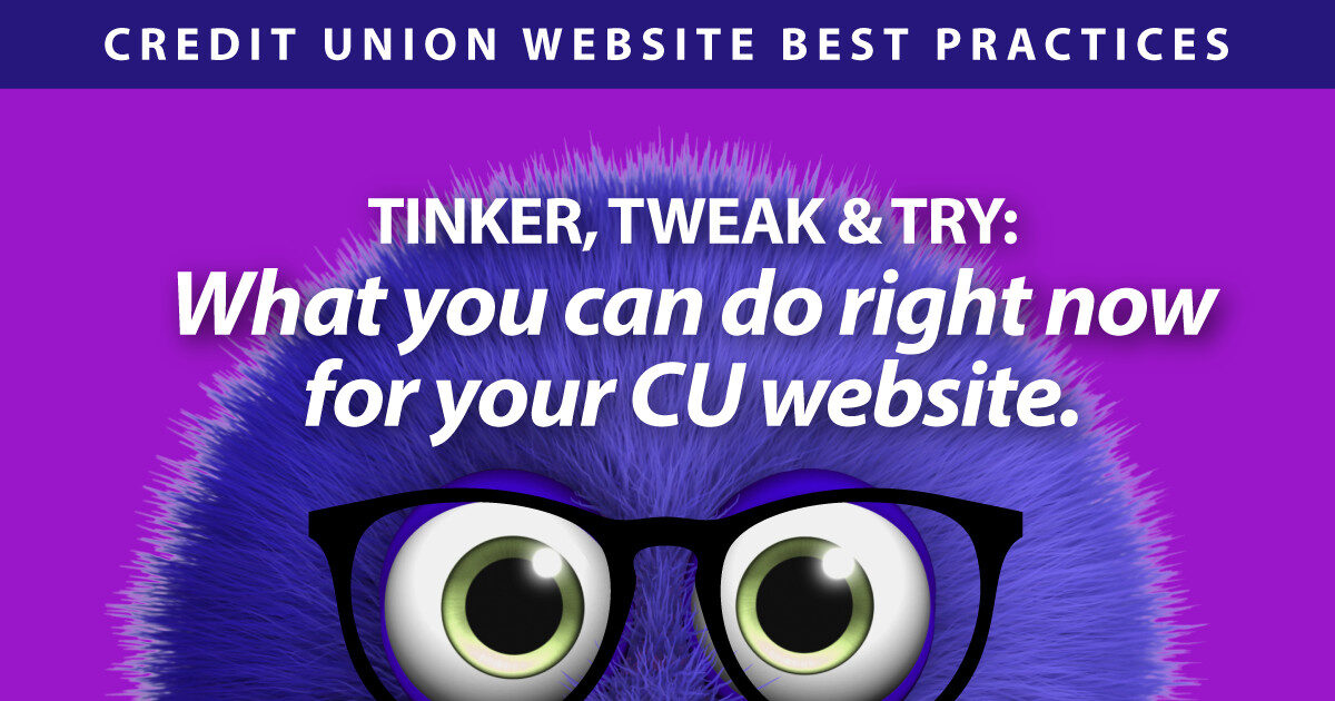 Tinker, Tweak & Try: What you can do right now for your CU website