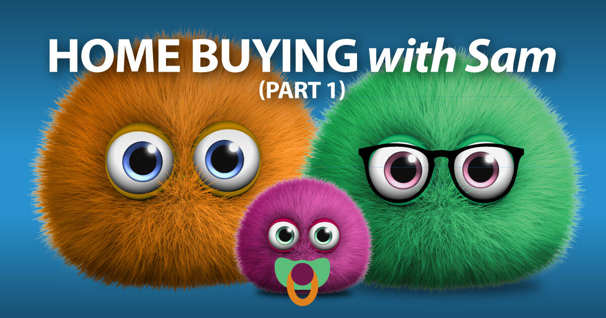 Home buying with Sam, Part 1