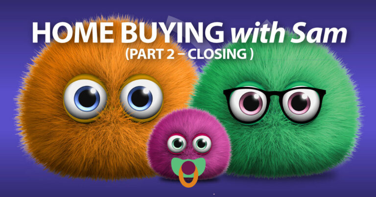 Home Buying with Sam(PART 2 – CLOSING)
