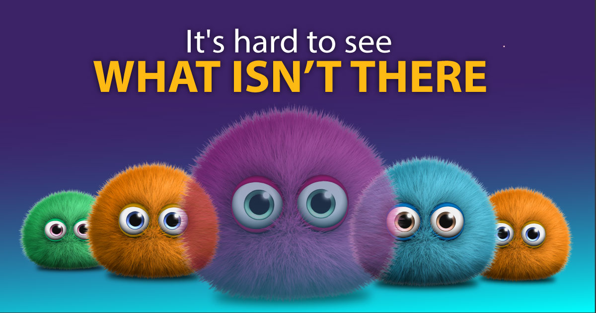 A line of fuzzy monsters with the lead monster fading from view. Overlaid text reads, "It's hard to see what isn't there."